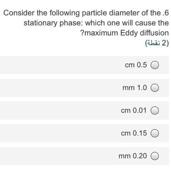 Consider The Following Particle Diameter Of The Stationary Phase Which One Will Cause The Maximum Eddy Diffusion 2 1