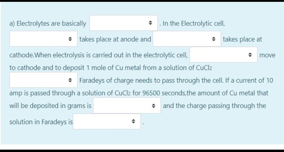 A Electrolytes Are Basically In The Electrolytic Cell Takes Place At Anode And Takes Place At Move Cathode When El 1