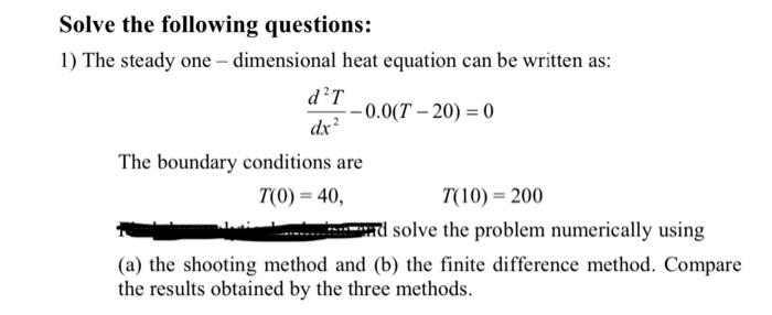 Solve The Following Questions 1 The Steady One Dimensional Heat Equation Can Be Written As D T 0 0 7 20 0 2 Dx T 1