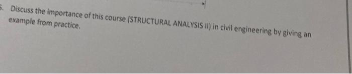 5 Discuss The Importance Of This Course Structural Analysis Ii In Civil Engineering By Giving An Example From Practic 1