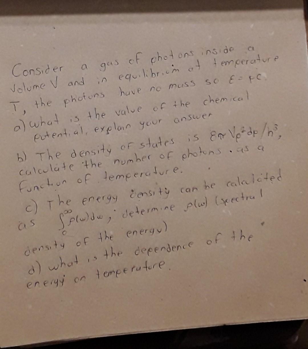 Consider Volume V And A Gus Of Phot Ons Inside Ct And In Equilibrium At Temperature So E Pc T The Photons Have No Mu 1