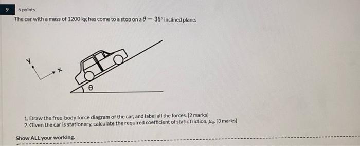 5 Points The Car With A Mass Of 1200 Kg Has Come To A Stop On A 35 Inclined Plane P 1 1 Aw The Free Body Force Diagr 1