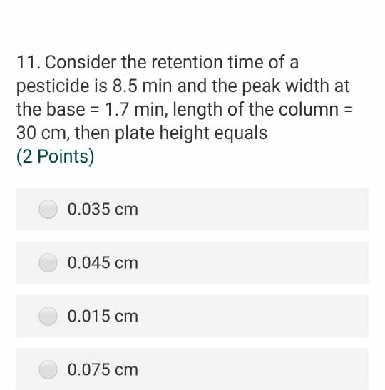 11 Consider The Retention Time Of A Pesticide Is 8 5 Min And The Peak Width At The Base 1 7 Min Length Of The Column 1