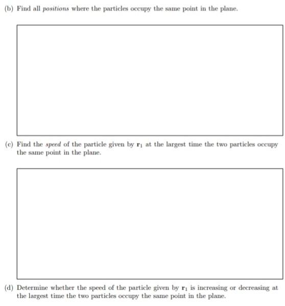 B Find All Positions Where The Particles Occupy The Same Point In The Plane E Find The Speed Of The Particle Given 1