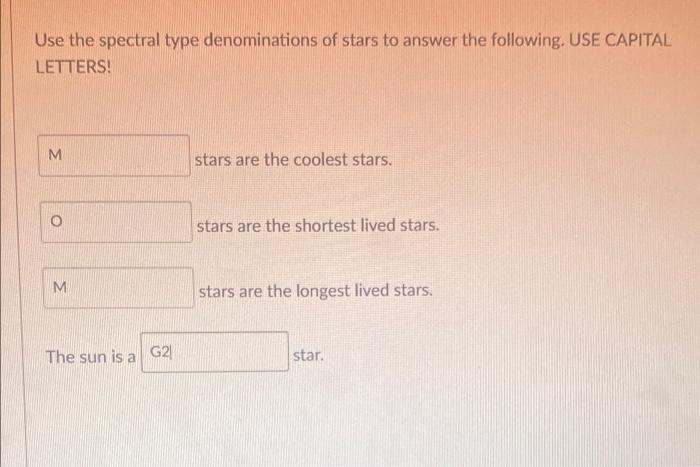 Use The Spectral Type Denominations Of Stars To Answer The Following Use Capital Letters M Stars Are The Coolest Stars 1