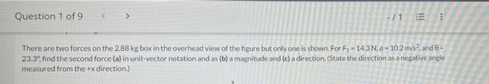 Question 1 Of 9 1 E There Are Two Forces On The 2 88 Kg Box In The Overhead View Of The Figure But Only One Is Show 1