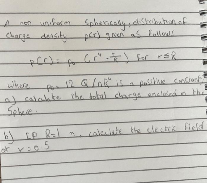 A Non Uniform Spherically Distribution Of Charge Density Pcr Given As Follows Pcc Po Cr For Ver Where 12 Q Or I 1