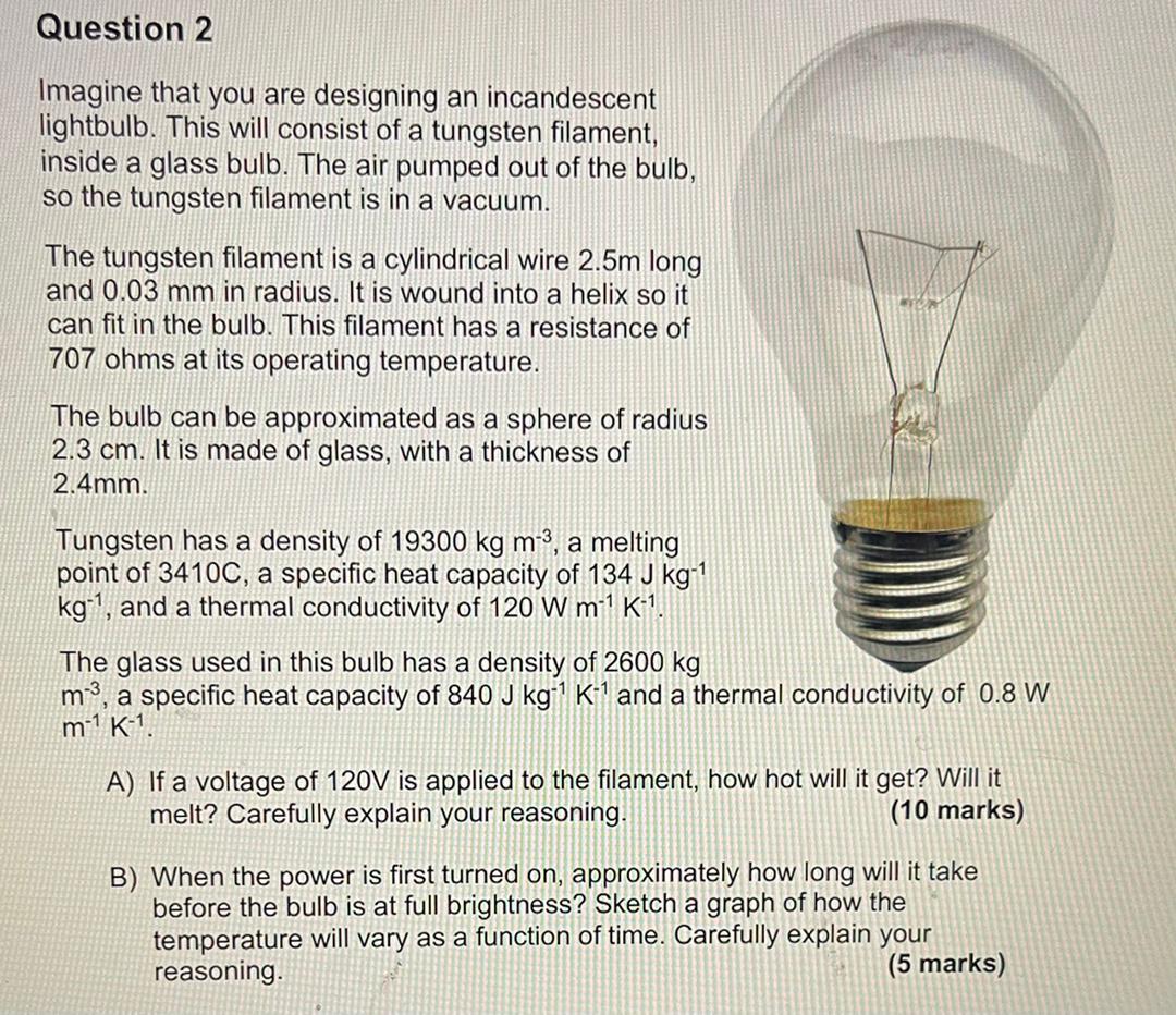 Question 2 Imagine That You Are Designing An Incandescent Lightbulb This Will Consist Of A Tungsten Filament Inside A 1