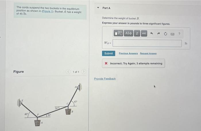 The Cords Suspend The Two Buckets In The Equilibrium Position As Shown In Eigure 1 Bucket A Has A Weight Of 45 Lb Fi 1