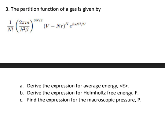 3 The Partition Function Of A Gas Is Given By 3n 2 1 2am H 3 V Nt Nesn V N A Derive The Expression For Average Ener 1