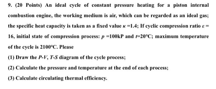 9 20 Points An Ideal Cycle Of Constant Pressure Heating For A Piston Internal Combustion Engine The Working Medium I 1