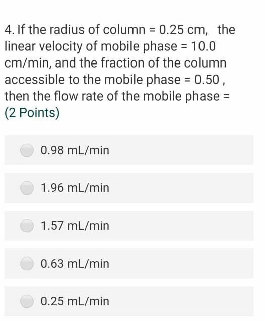 4 If The Radius Of Column 0 25 Cm The Linear Velocity Of Mobile Phase 10 0 Cm Min And The Fraction Of The Column 1