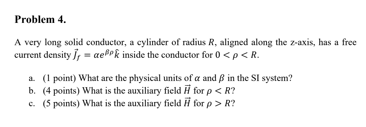 Problem 4 A Very Long Solid Conductor A Cylinder Of Radius R Aligned Along The Z Axis Has A Free Current Density If 1