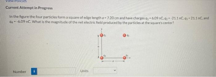 View Policies Current Attempt In Progress In The Figure The Four Particles Form A Square Of Edge Length A 7 20 Cm And Ha 1