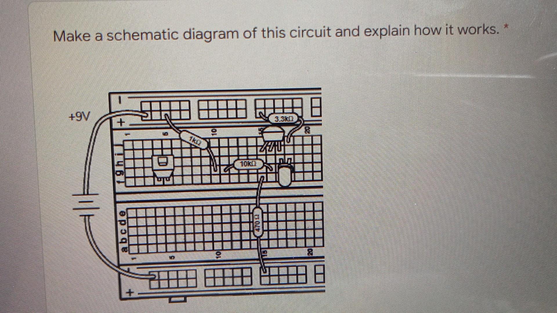 Make A Schematic Diagram Of This Circuit And Explain How It Works 9v 3 3k Abcde 1kw 10 10 1000 2009 201 1