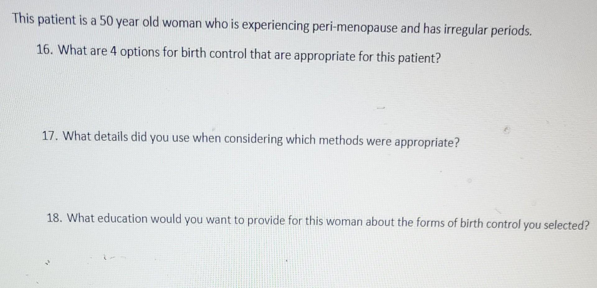 This Patient Is A 50 Year Old Woman Who Is Experiencing Peri Menopause And Has Irregular Periods 16 What Are 4 Options 1