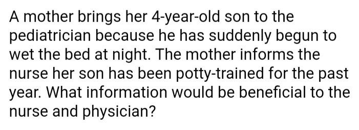 A Mother Brings Her 4 Year Old Son To The Pediatrician Because He Has Suddenly Begun To Wet The Bed At Night The Mother 1