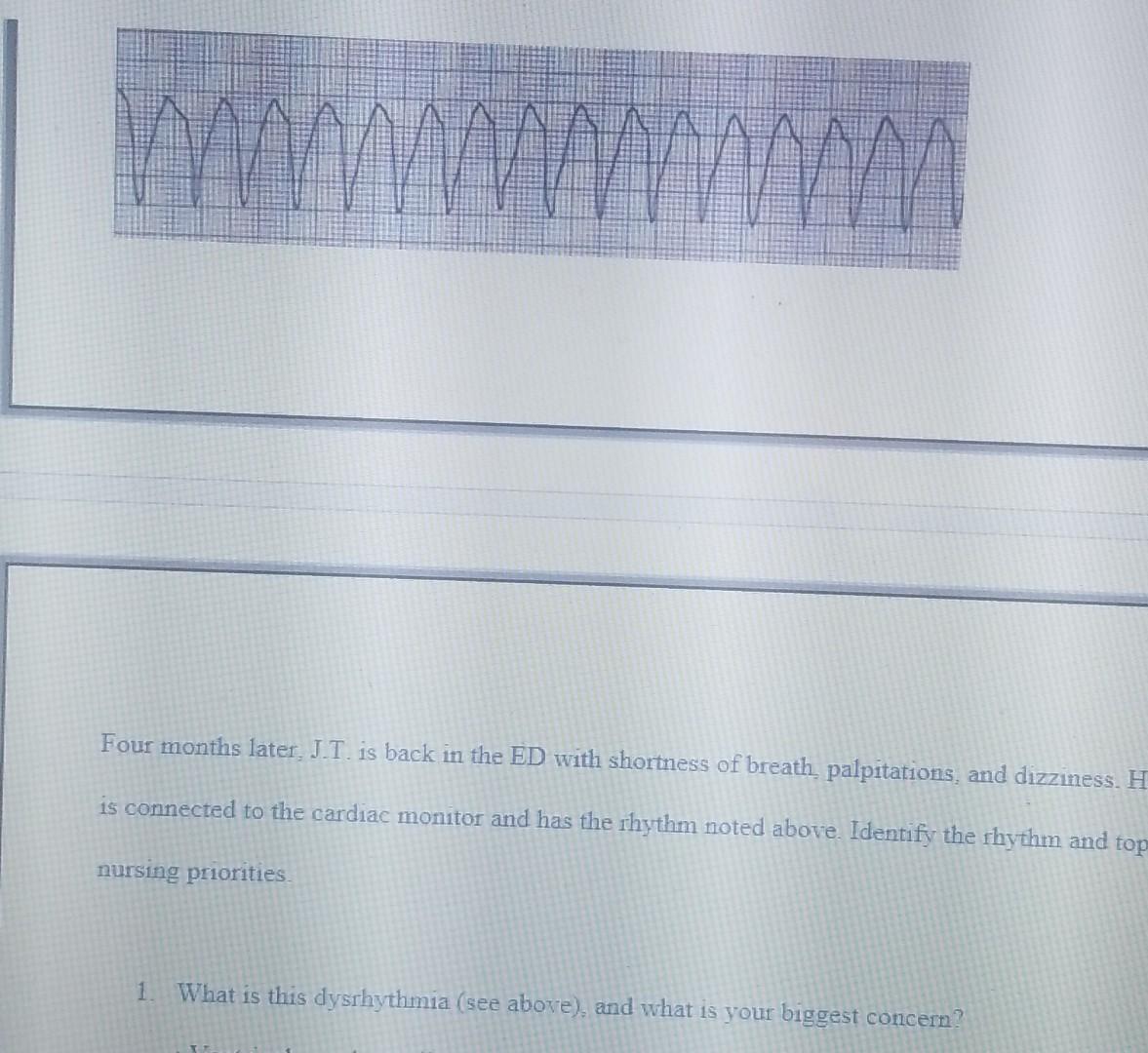 Four Months Later J T Is Back In The Ed With Shortness Of Breath Palpitations And Dizziness H Is Connected To The C 1