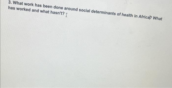 3 What Work Has Been Done Around Social Determinants Of Health In Africa What Has Worked And What Hasn T I 1