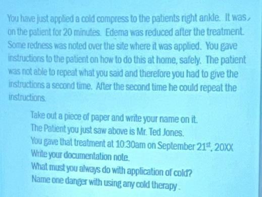 You Have Just Applied A Cold Compress To The Patients Right Ankle It Was On The Patient For 20 Minutes Edema Was Redu 1