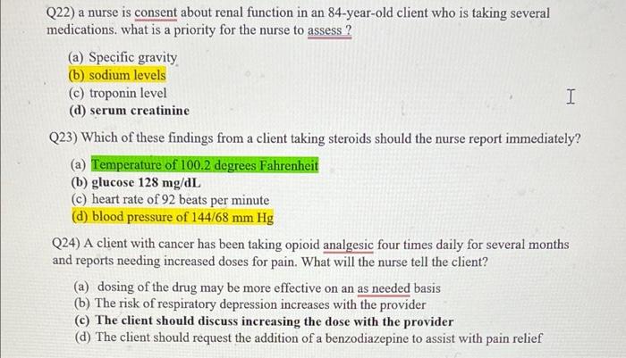 Q22 A Nurse Is Consent About Renal Function In An 84 Year Old Client Who Is Taking Several Medications What Is A Prior 1