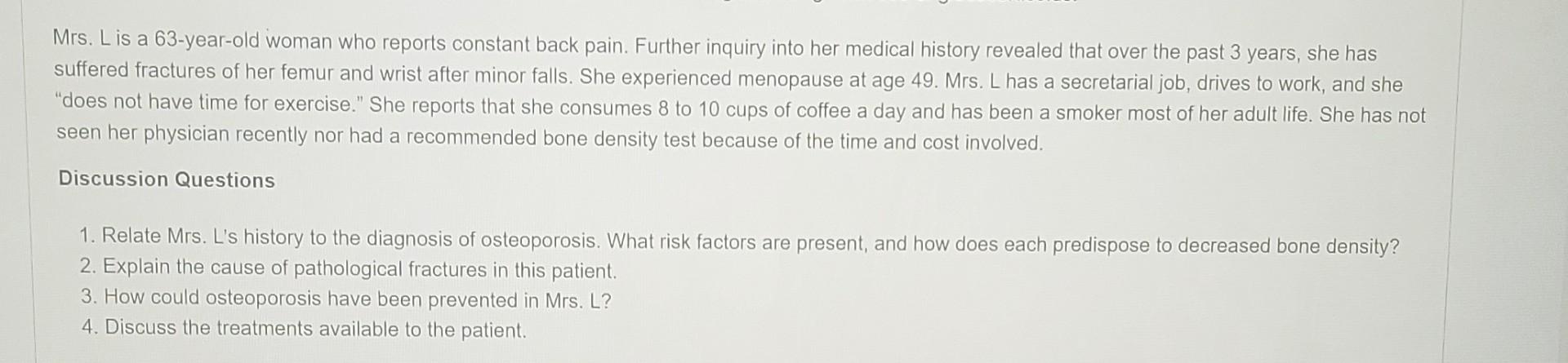 Mrs L Is A 63 Year Old Woman Who Reports Constant Back Pain Further Inquiry Into Her Medical History Revealed That Ove 1