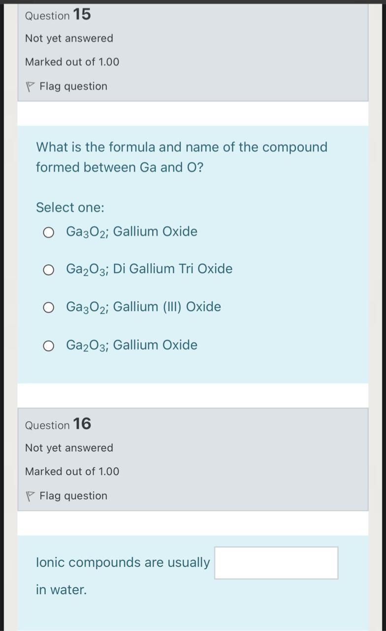 Question 15 Not Yet Answered Marked Out Of 1 00 P Flag Question What Is The Formula And Name Of The Compound Formed Betw 1