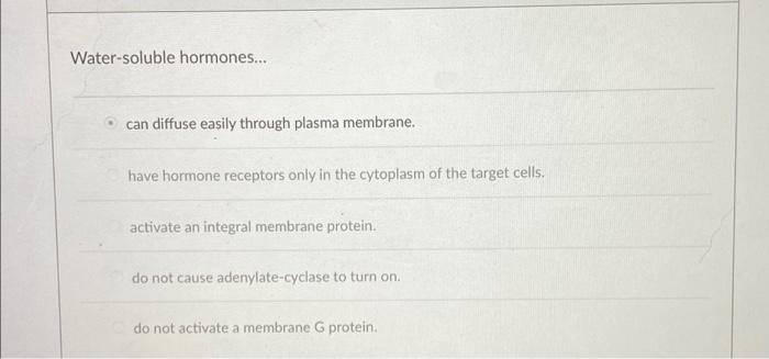 Water Soluble Hormones Can Diffuse Easily Through Plasma Membrane Have Hormone Receptors Only In The Cytoplasm Of Th 1