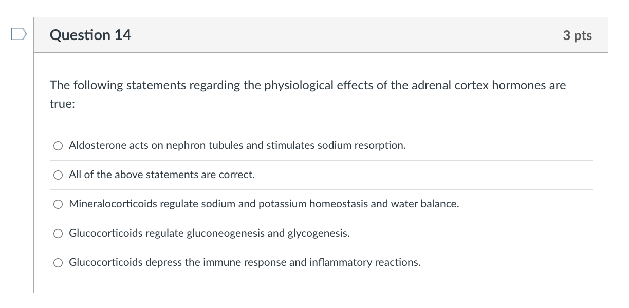 Question 14 3 Pts The Following Statements Regarding The Physiological Effects Of The Adrenal Cortex Hormones Are True 1