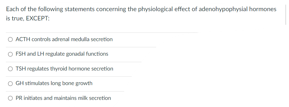 Each Of The Following Statements Concerning The Physiological Effect Of Adenohypophysial Hormones Is True Except O Act 1
