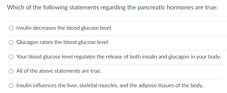Which Of The Following Statements Regarding The Pancreatic Hormones Are True O Insulin Decreases The Blood Glucose Leve 1