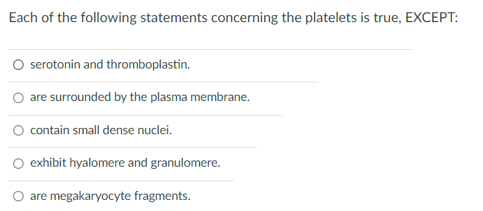 Each Of The Following Statements Concerning The Platelets Is True Except Serotonin And Thromboplastin Are Surrounded 1