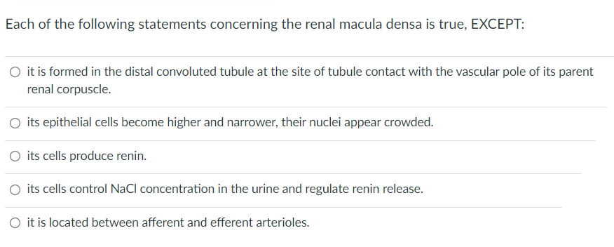 Each Of The Following Statements Concerning The Renal Macula Densa Is True Except O It Is Formed In The Distal Convolu 1