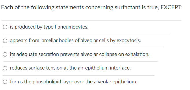Each Of The Following Statements Concerning Surfactant Is True Except O Is Produced By Type I Pneumocytes O Appears F 1