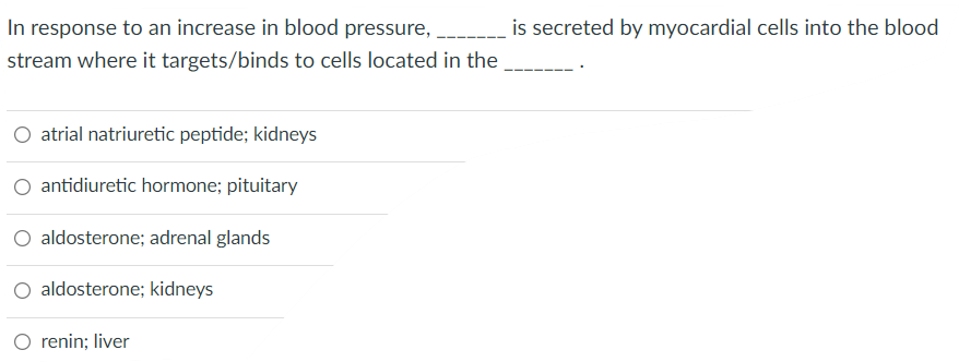 In Response To An Increase In Blood Pressure Stream Where It Targets Binds To Cells Located In The O Atrial Natriuretic 1