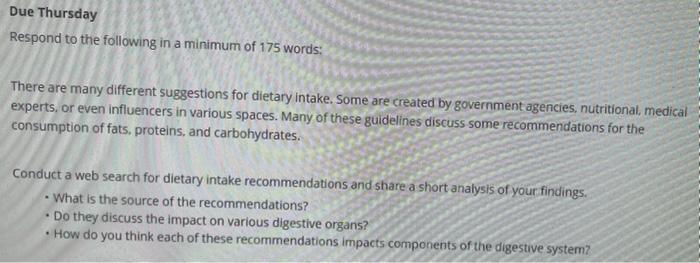 Due Thursday Respond To The Following In A Minimum Of 175 Words There Are Many Different Suggestions For Dietary Intake 1