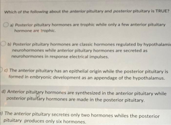Which Of The Following About The Anterior Pituitary And Posterior Pituitary Is True A Posterior Pituitary Hormones Are 1