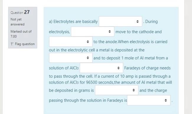 A Electrolytes Are Basically During Question 27 Not Yet Answered Marked Out Of 7 00 Flag Question Electrolysis Mov 1
