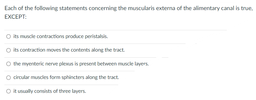 Each Of The Following Statements Concerning The Muscularis Externa Of The Alimentary Canal Is True Except O Its Muscle 1