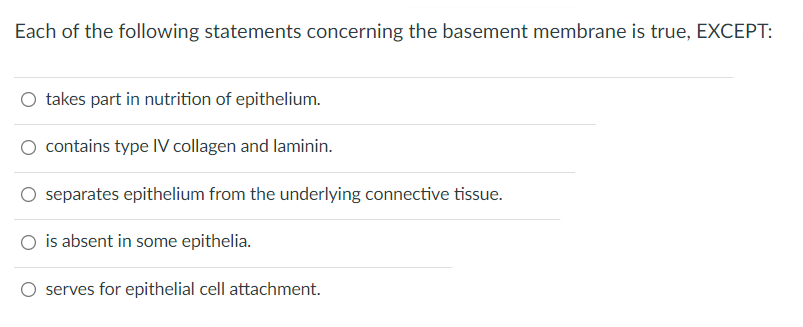 Each Of The Following Statements Concerning The Basement Membrane Is True Except Takes Part In Nutrition Of Epithelium 1