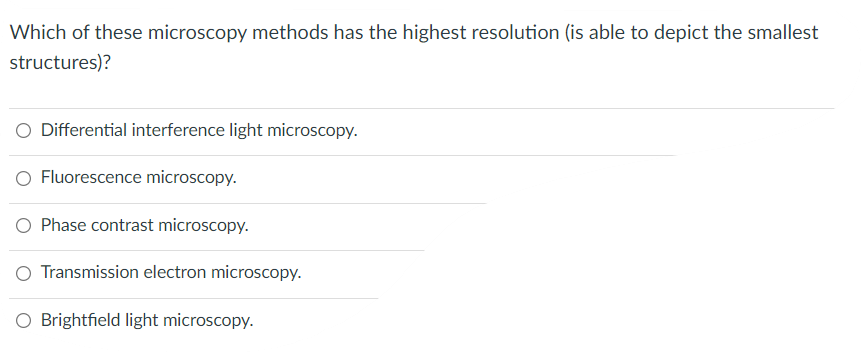 Which Of These Microscopy Methods Has The Highest Resolution Is Able To Depict The Smallest Structures O Differential 1