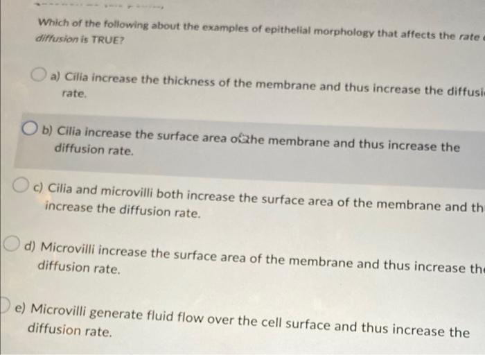 Which Of The Following About The Examples Of Epithelial Morphology That Affects The Rate E Diffusion Is True A Cilia I 1