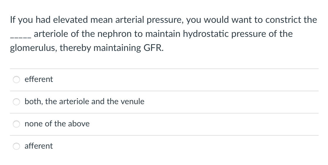 If You Had Elevated Mean Arterial Pressure You Would Want To Constrict The Arteriole Of The Nephron To Maintain Hydrost 1