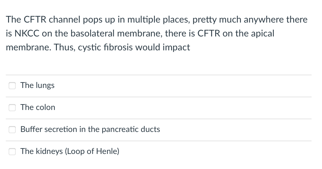 The Cftr Channel Pops Up In Multiple Places Pretty Much Anywhere There Is Nkcc On The Basolateral Membrane There Is Cf 1