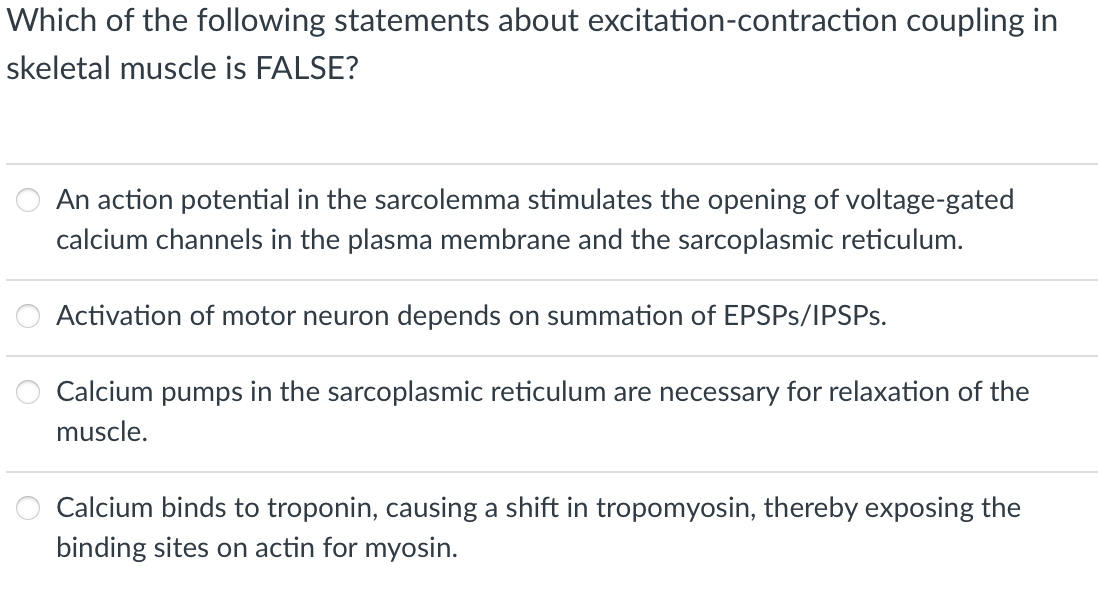 Which Of The Following Statements About Excitation Contraction Coupling In Skeletal Muscle Is False An Action Potential 1