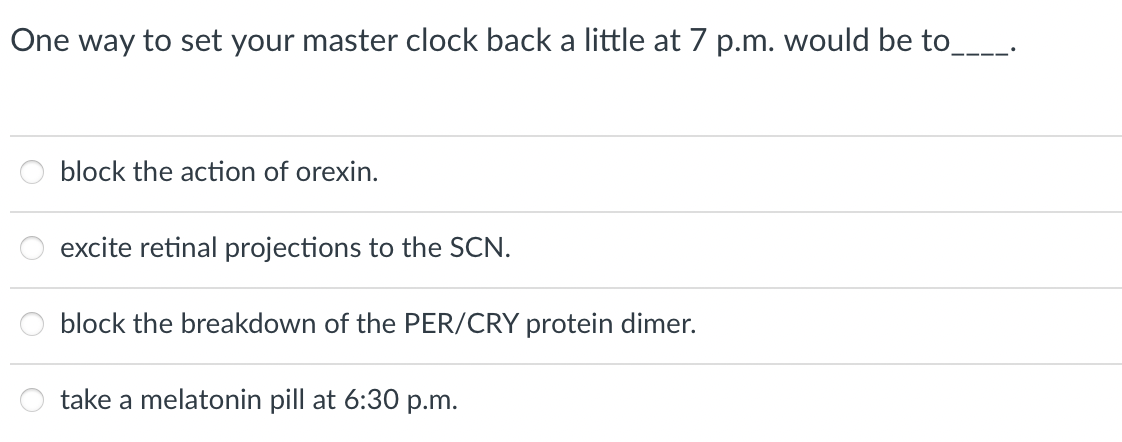 One Way To Set Your Master Clock Back A Little At 7 P M Would Be To Block The Action Of Orexin Excite Retinal Project 1
