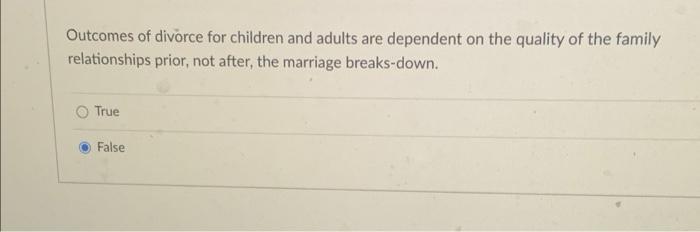 Outcomes Of Divorce For Children And Adults Are Dependent On The Quality Of The Family Relationships Prior Not After T 1