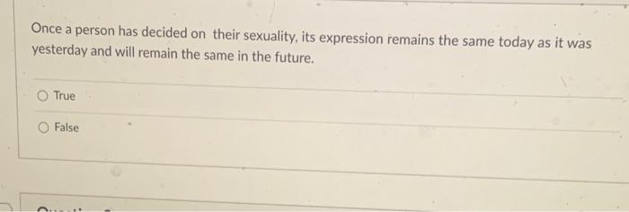 Once A Person Has Decided On Their Sexuality Its Expression Remains The Same Today As It Was Yesterday And Will Remain 1