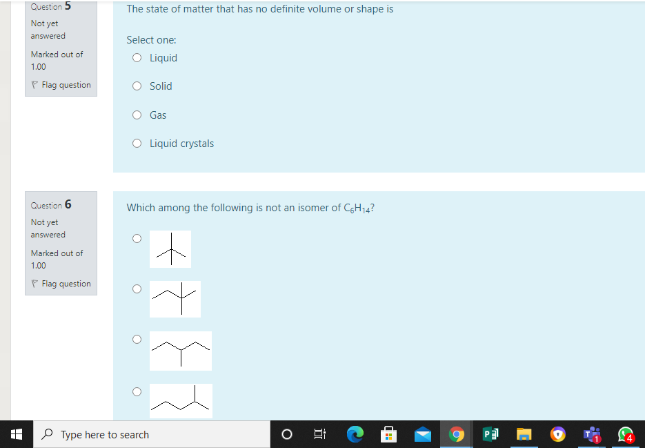 The State Of Matter That Has No Definite Volume Or Shape Is Question 5 Not Yet Answered Marked Out Of 1 00 P Flag Questi 1