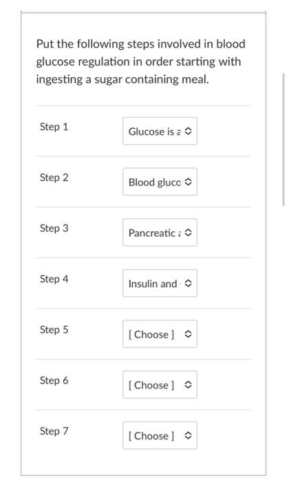 Put The Following Steps Involved In Blood Glucose Regulation In Order Starting With Ingesting A Sugar Containing Meal S 1